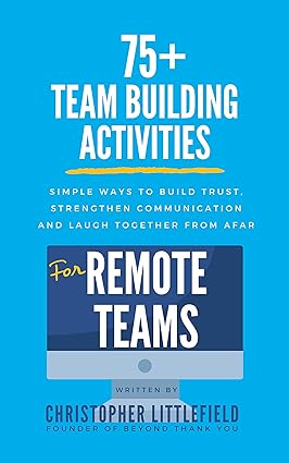 75+Team Building Activities for Remote Teams: Simple Ways to Build Trust, Strengthen Communications, and Laugh Together from Afar - Epub + Converted Pdf